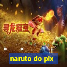 naruto do pix
