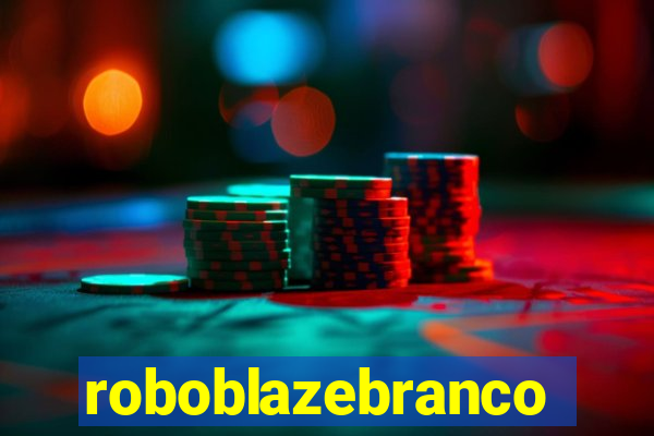 roboblazebranco