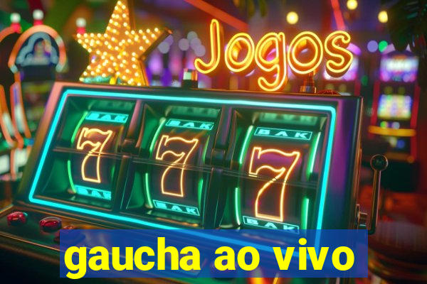 gaucha ao vivo