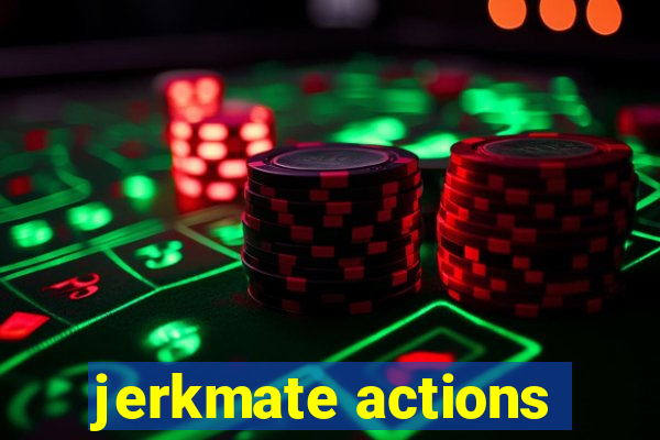 jerkmate actions