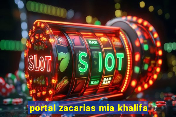 portal zacarias mia khalifa