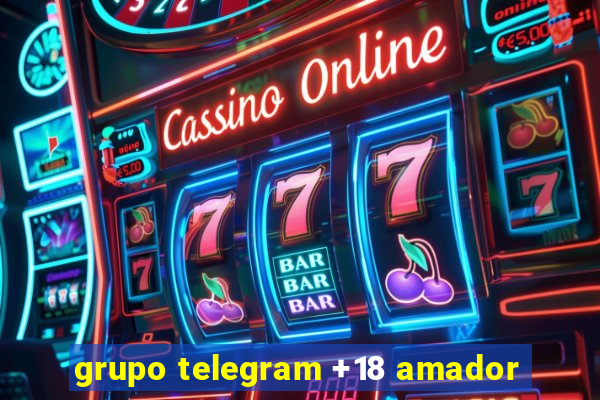 grupo telegram +18 amador