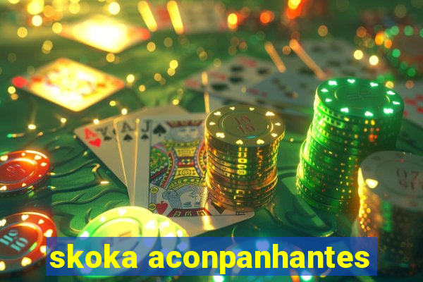 skoka aconpanhantes