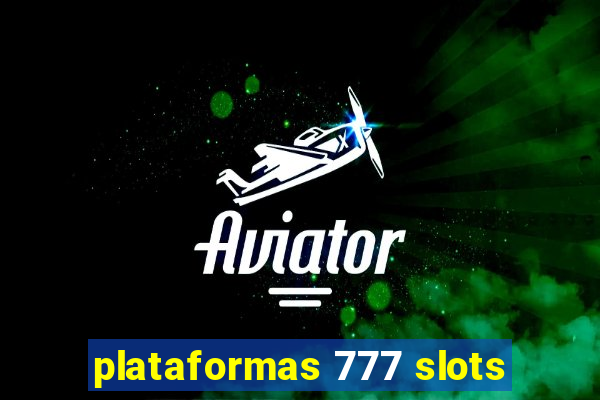 plataformas 777 slots
