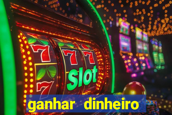 ganhar dinheiro jogando na internet