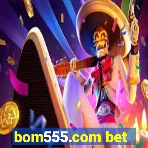 bom555.com bet