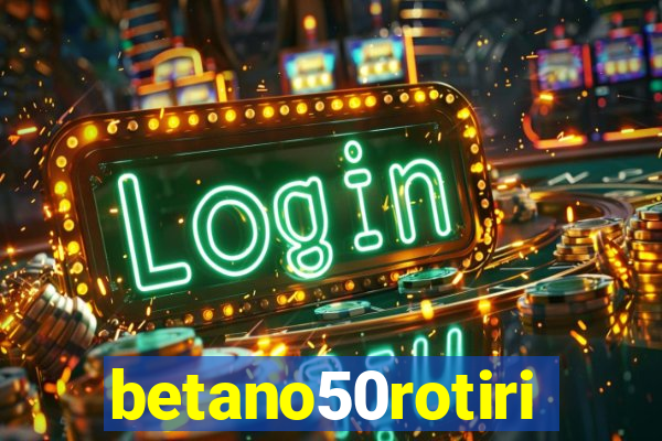betano50rotiri