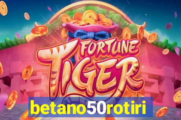 betano50rotiri