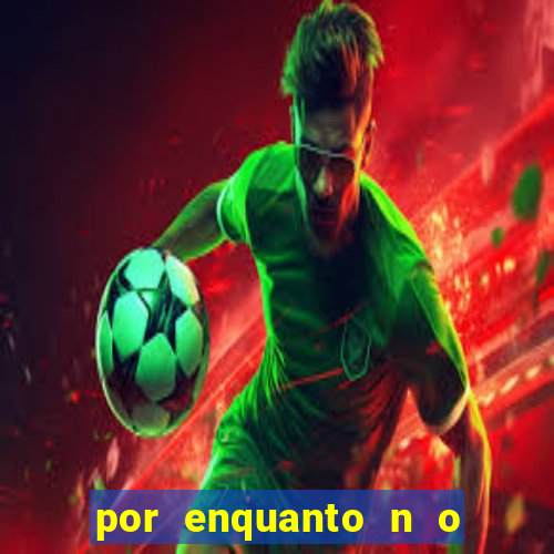 por enquanto n o podemos fazer envios para essa localiza  o
