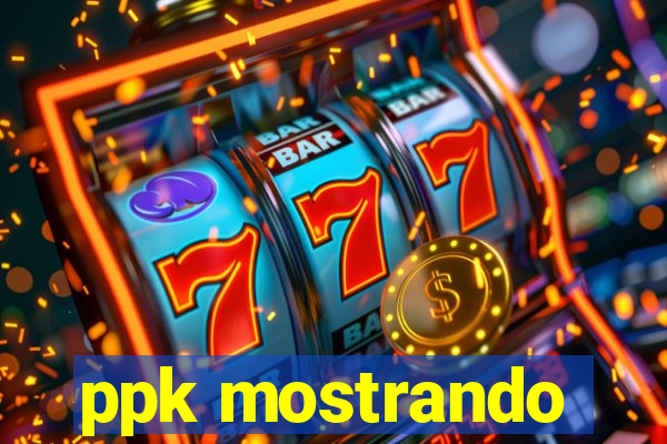 ppk mostrando