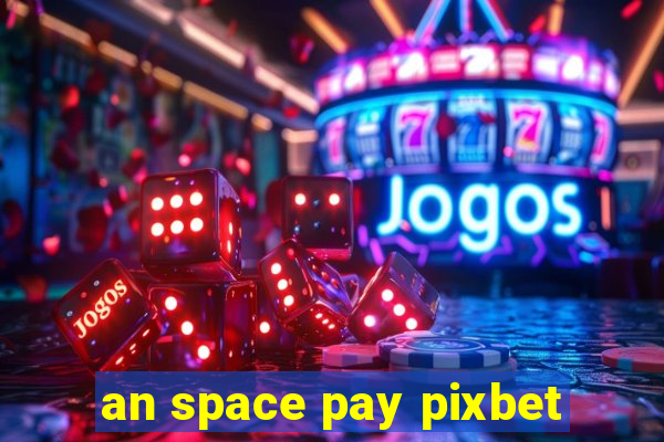 an space pay pixbet
