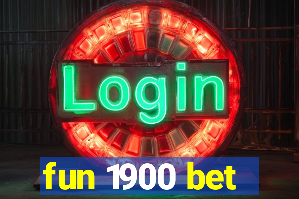 fun 1900 bet