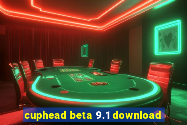 cuphead beta 9.1 download