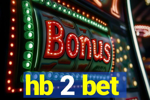 hb 2 bet