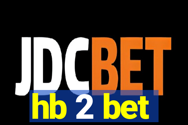 hb 2 bet