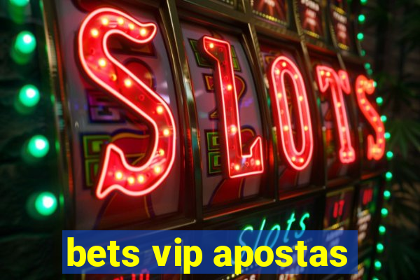 bets vip apostas