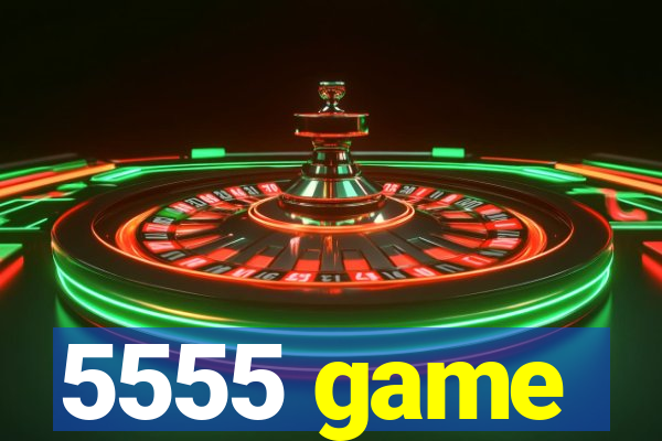 5555 game