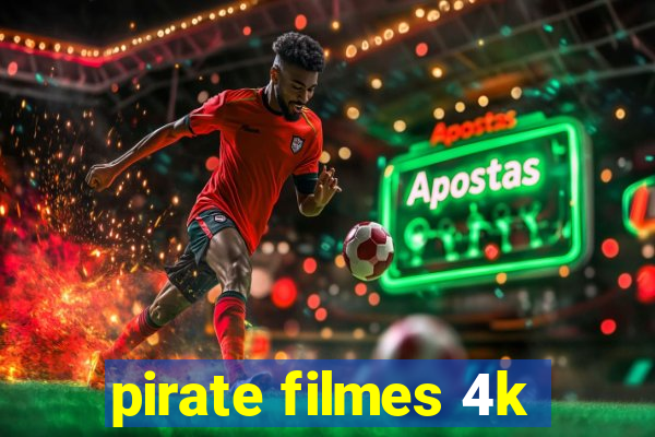pirate filmes 4k