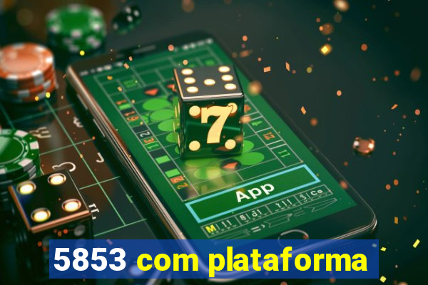 5853 com plataforma