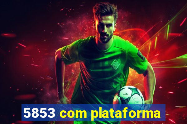 5853 com plataforma
