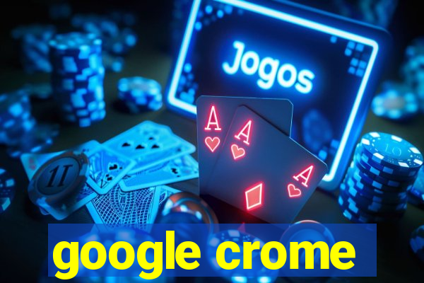 google crome