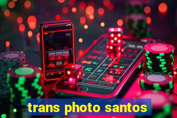 trans photo santos