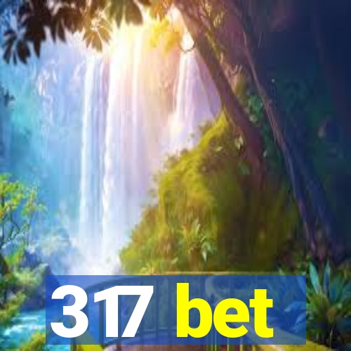 317 bet