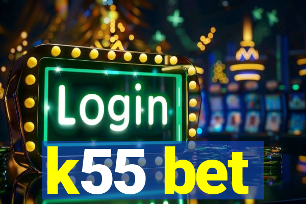 k55 bet