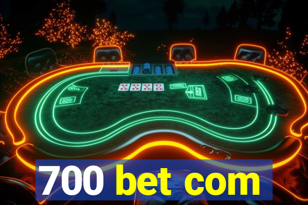 700 bet com