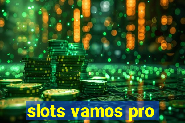 slots vamos pro