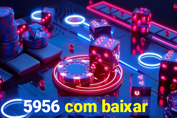 5956 com baixar