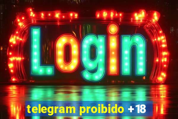 telegram proibido +18