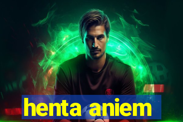 henta aniem