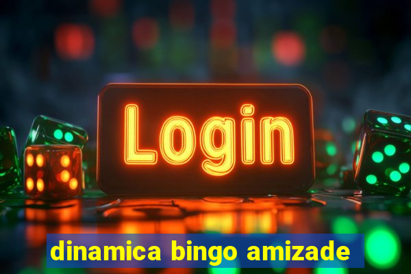 dinamica bingo amizade