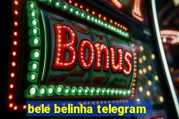 bele belinha telegram