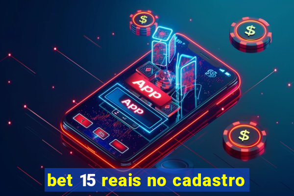 bet 15 reais no cadastro