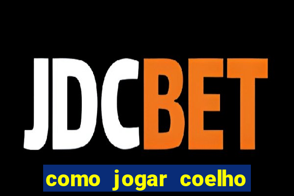 como jogar coelho da fortuna