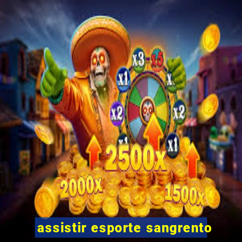 assistir esporte sangrento