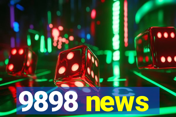 9898 news