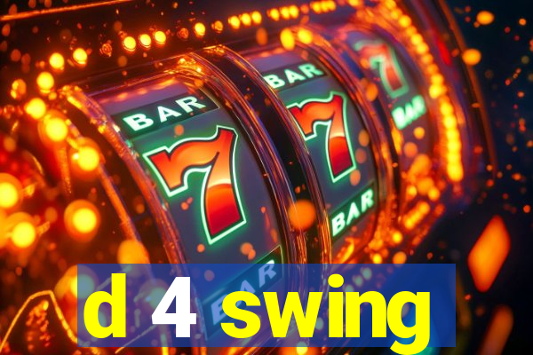 d 4 swing