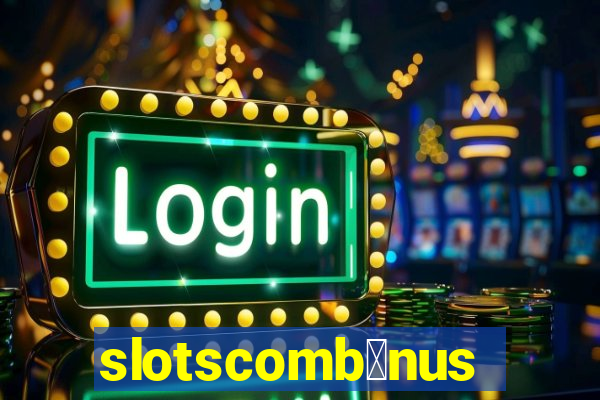 slotscomb么nus