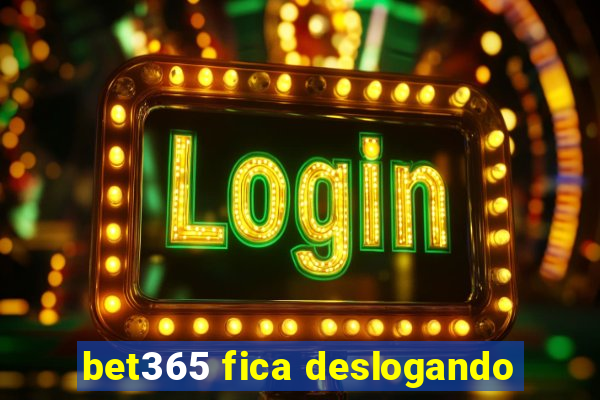 bet365 fica deslogando
