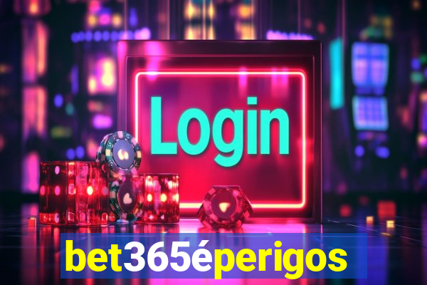 bet365éperigoso