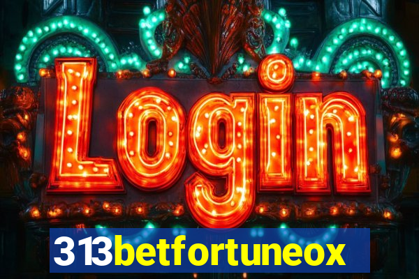 313betfortuneox