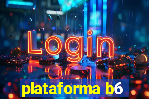 plataforma b6