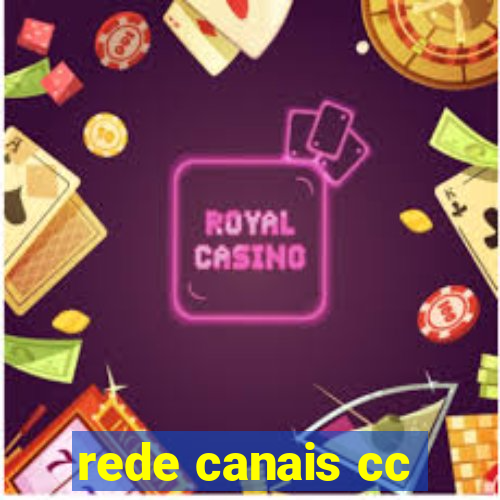 rede canais cc