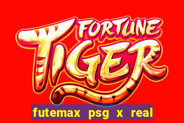 futemax psg x real madrid ao vivo