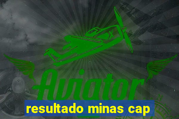 resultado minas cap