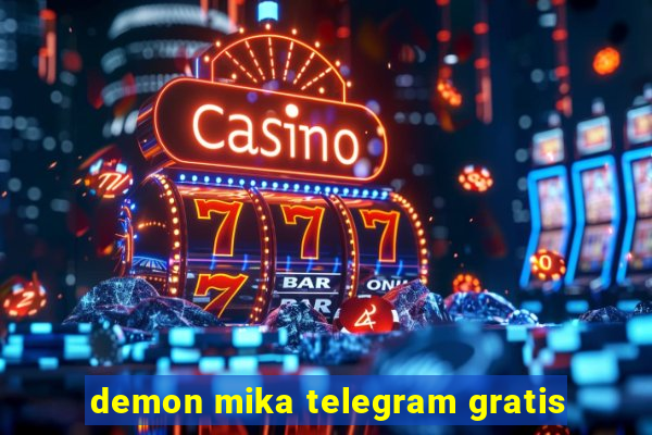 demon mika telegram gratis