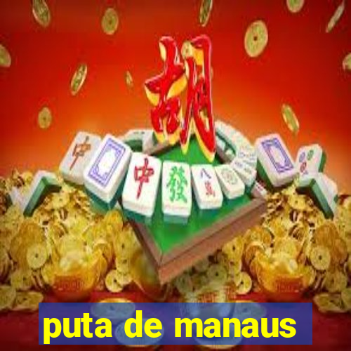 puta de manaus
